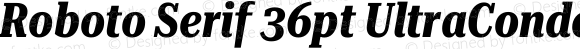 Roboto Serif 36pt UltraCondensed Bold Italic