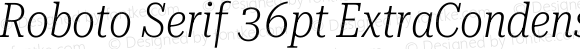 Roboto Serif 36pt ExtraCondensed ExtraLight Italic