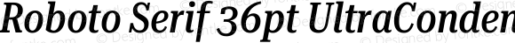 Roboto Serif 36pt UltraCondensed Medium Italic