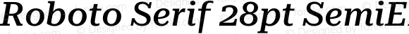 Roboto Serif 28pt SemiExpanded Medium Italic