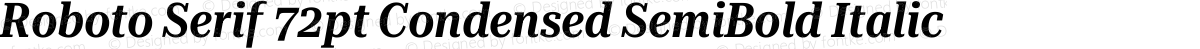 Roboto Serif 72pt Condensed SemiBold Italic