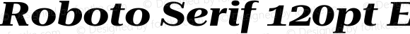 Roboto Serif 120pt ExtraExpanded Bold Italic