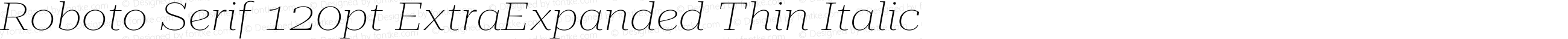 Roboto Serif 120pt ExtraExpanded Thin Italic