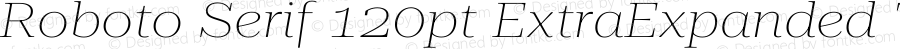 Roboto Serif 120pt ExtraExpanded Thin Italic