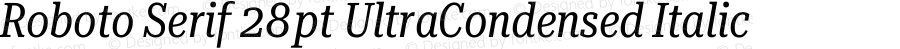 Roboto Serif 28pt UltraCondensed Italic