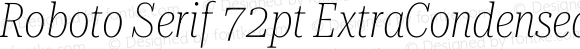 Roboto Serif 72pt ExtraCondensed Thin Italic