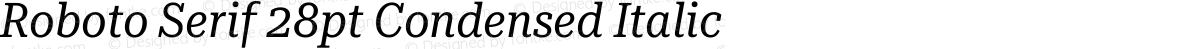 Roboto Serif 28pt Condensed Italic