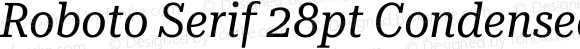 Roboto Serif 28pt Condensed Italic
