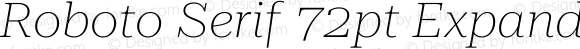 Roboto Serif 72pt Expanded Thin Italic
