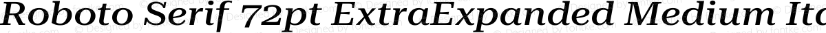 Roboto Serif 72pt ExtraExpanded Medium Italic