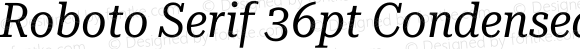 Roboto Serif 36pt Condensed Italic