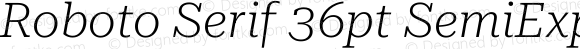 Roboto Serif 36pt SemiExpanded ExtraLight Italic