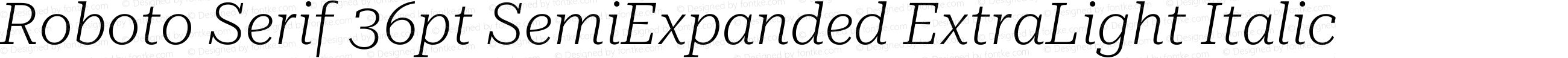 Roboto Serif 36pt SemiExpanded ExtraLight Italic