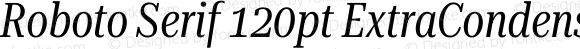 Roboto Serif 120pt ExtraCondensed Italic