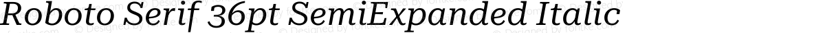 Roboto Serif 36pt SemiExpanded Italic