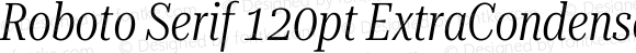 Roboto Serif 120pt ExtraCondensed Light Italic