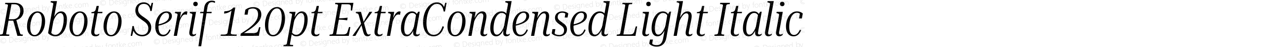 Roboto Serif 120pt ExtraCondensed Light Italic