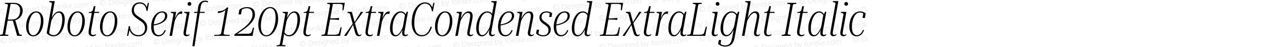 Roboto Serif 120pt ExtraCondensed ExtraLight Italic