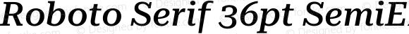 Roboto Serif 36pt SemiExpanded Medium Italic