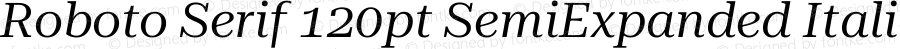 Roboto Serif 120pt SemiExpanded Italic