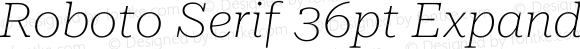 Roboto Serif 36pt Expanded Thin Italic