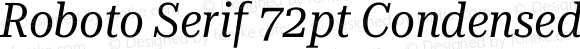 Roboto Serif 72pt Condensed Italic