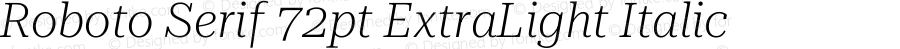 Roboto Serif 72pt ExtraLight Italic