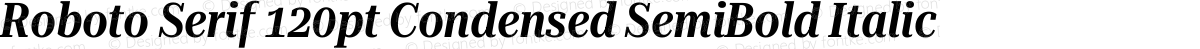 Roboto Serif 120pt Condensed SemiBold Italic