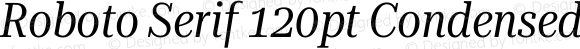 Roboto Serif 120pt Condensed Italic