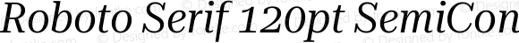 Roboto Serif 120pt SemiCondensed Italic