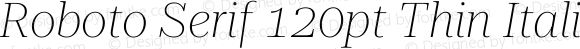 Roboto Serif 120pt Thin Italic