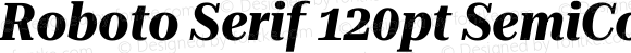 Roboto Serif 120pt SemiCondensed Bold Italic