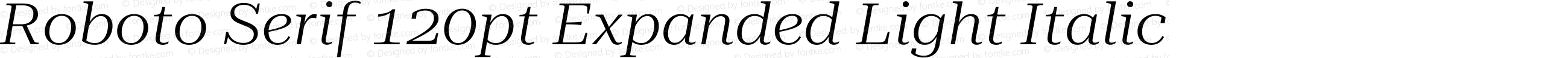 Roboto Serif 120pt Expanded Light Italic