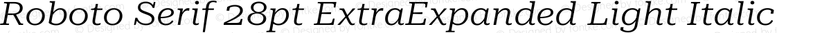 Roboto Serif 28pt ExtraExpanded Light Italic