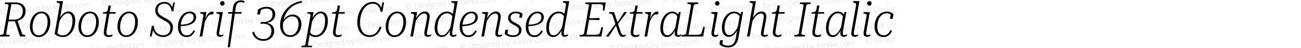Roboto Serif 36pt Condensed ExtraLight Italic