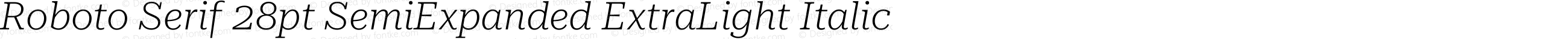 Roboto Serif 28pt SemiExpanded ExtraLight Italic