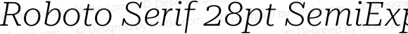 Roboto Serif 28pt SemiExpanded ExtraLight Italic