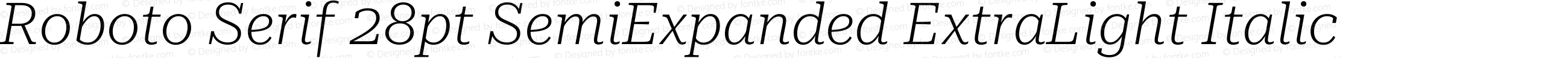 Roboto Serif 28pt SemiExpanded ExtraLight Italic