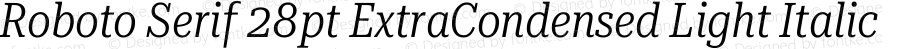 Roboto Serif 28pt ExtraCondensed Light Italic