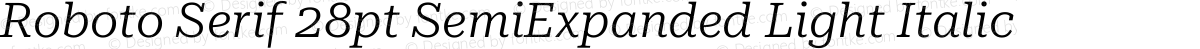 Roboto Serif 28pt SemiExpanded Light Italic