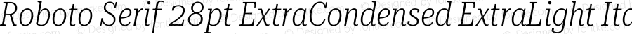 Roboto Serif 28pt ExtraCondensed ExtraLight Italic