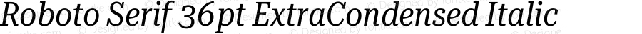 Roboto Serif 36pt ExtraCondensed Italic