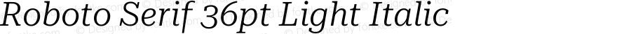 Roboto Serif 36pt Light Italic