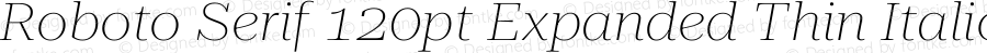 Roboto Serif 120pt Expanded Thin Italic