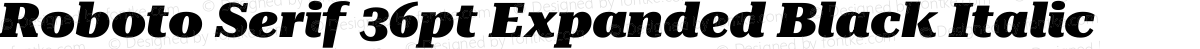 Roboto Serif 36pt Expanded Black Italic