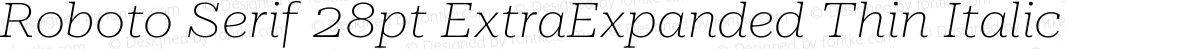 Roboto Serif 28pt ExtraExpanded Thin Italic