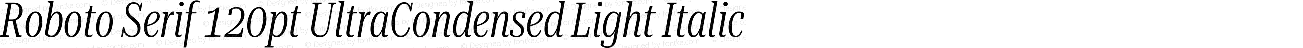 Roboto Serif 120pt UltraCondensed Light Italic