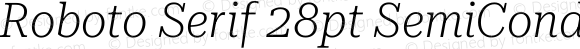 Roboto Serif 28pt SemiCondensed ExtraLight Italic