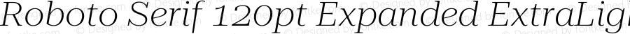 Roboto Serif 120pt Expanded ExtraLight Italic