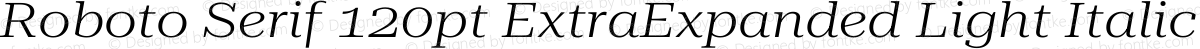 Roboto Serif 120pt ExtraExpanded Light Italic